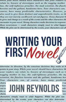Writing Your First Novel by John Reynolds