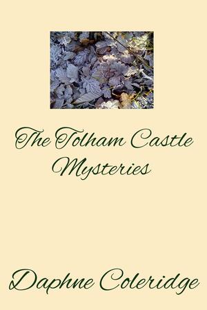 The Tolham Castle Mysteries by Daphne Coleridge