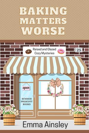 Baking Matters Worse by Emma Ainsley, Emma Ainsley