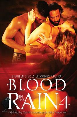 Blood in the Rain 4: Eighteen Stories of Vampire Erotica by Cecilia Duvalle, Mary Trepanier