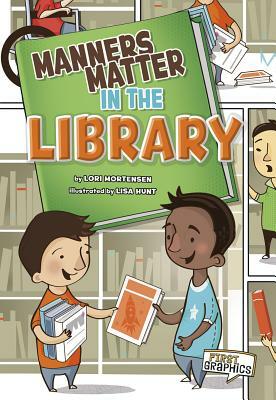 Manners Matter in the Library by Lori Mortensen