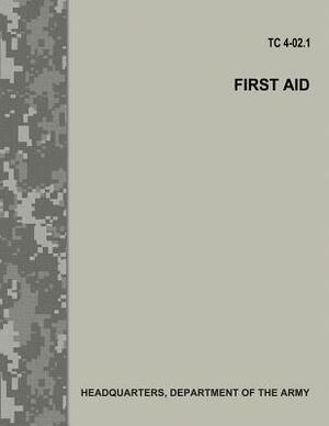 First Aid (TC 4-02.1) by Department Of the Army