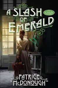 A Slash of Emerald by Patrice McDonough