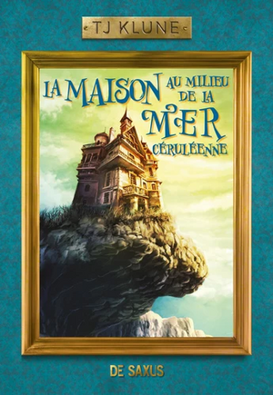 La Maison au milieu de la mer Céruléenne by TJ Klune