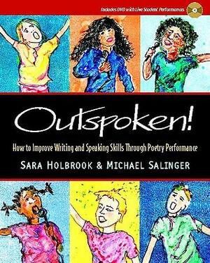 Outspoken!: How to Improve Writing and Speaking Skills Through Poetry Performance [With DVD] by Michael Salinger, Sara Holbrook
