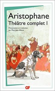Théâtre Complet 1 by Aristophanes
