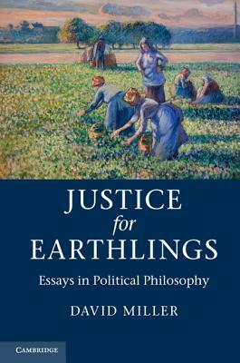 Justice for Earthlings: Essays in Political Philosophy by David Miller