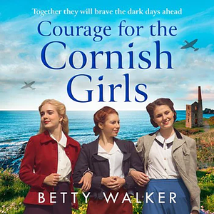 Courage for the Cornish Girls by Betty Walker