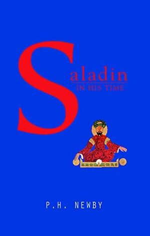 Phoenix: Saladin in His Time by P.H. Newby