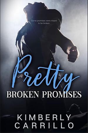 Pretty Broken Promises by Kimberly Carrillo