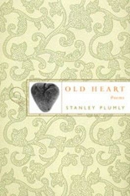Old Heart: Poems by Stanley Plumly