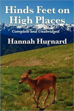 HINDS FEET ON HIGH PLACES COMPLETE AND UNABRIDGED by Hannah Hurnard, Hannah Hurnard