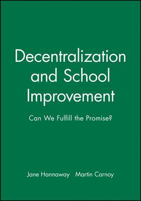 Decentralization School Improvement by Jane Hannaway, Martin Carnoy