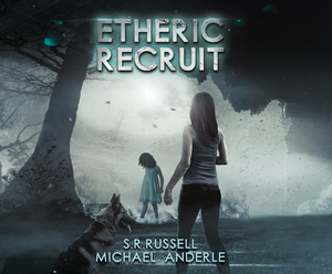 Etheric Recruit by Michael Anderle, S. R. Russell