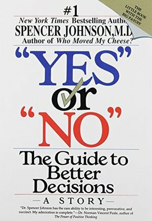 Yes or No: The Guide to Better Decisions by Spencer Johnson