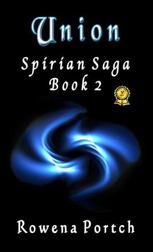 Union: Spirian Saga Book 2 by Rowena Portch