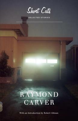 Short Cuts: Selected Stories by Raymond Carver