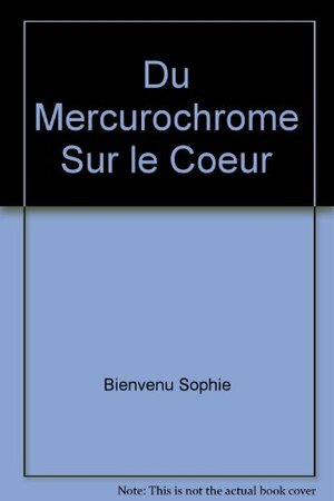 Du mercurochrome sur le coeur by Salgood Sam, Sophie Bienvenu