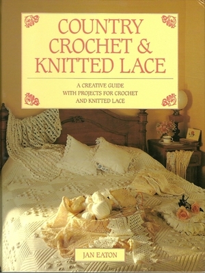 Country Crochet And Knitted Lace by Jan Eaton