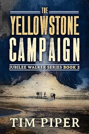 The Yellowstone Campaign by Tim Piper