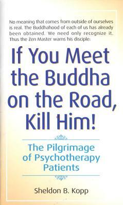 If You Meet Buddah on the Road by Sheldon B. Kopp