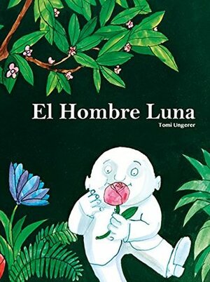 El hombre luna by Ana Garralón, Tomi Ungerer