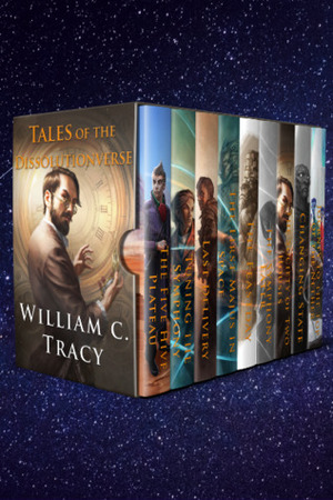 Tales of the Dissolutionverse by William C. Tracy