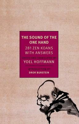 The Sound of the One Hand: 281 Zen Koans with Answers by Yoel Hoffman