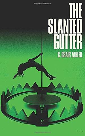 The Slanted Gutter by S. Craig Zahler