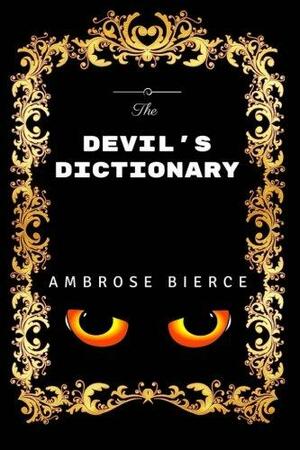 The Devil's Dictionary: By Ambrose Bierce - Illustrated by Vincent, Ambrose Bierce