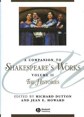 A Companion to Shakespeare's Works, Volume II: The Histories by 