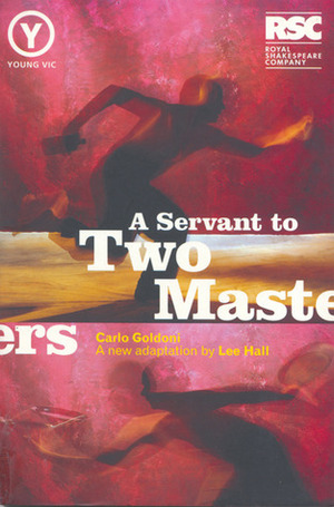 A Servant to Two Masters by Lee Hall, Gwenda Pandolfi, Carlo Goldoni
