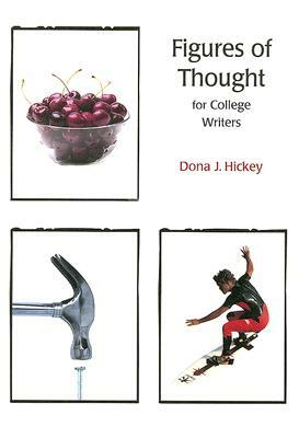 Figures of Thought for College Writers by Dona J. Hickey