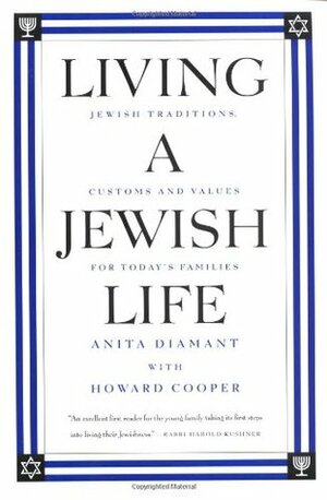 Living a Jewish Life: A Guide for Starting, Learning, Celebrating, and Parenting by Anita Diamant, Howard Cooper