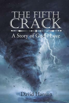 The Fifth Crack: A Story of God's Love by David Hanson