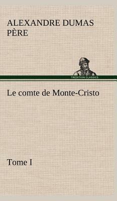 Le Comte de Monte-Cristo, Tome I by Alexandre Dumas