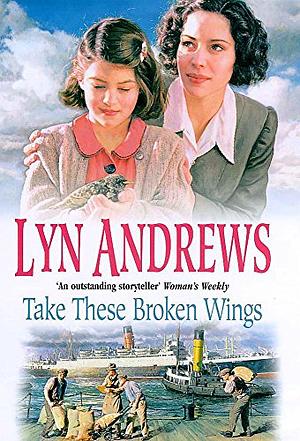 Take These Broken Wings by Lyn Andrews