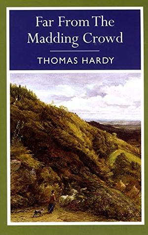 Far from the Madding Crowd by Thomas Hardy