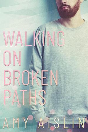 Walking on Broken Paths by Amy Aislin