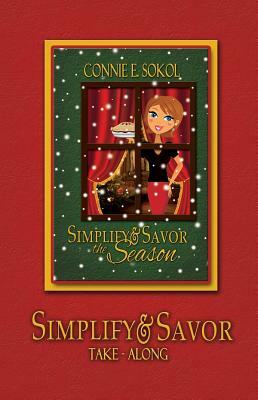Simplify & Savor the Season Take-Along by Connie E. Sokol
