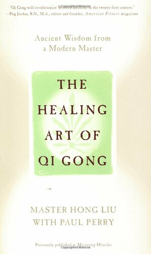 The Healing Art of Qi Gong: Ancient Wisdom from a Modern Master by Hong Liu, Paul Perry