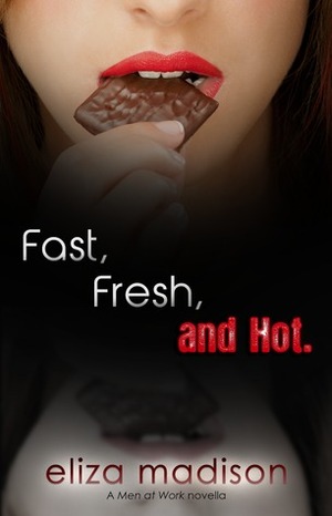 Fast, Fresh, and Hot by Liz Lincoln, Eliza Madison