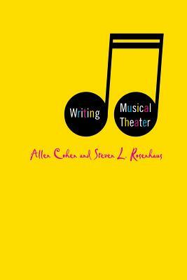 Writing Musical Theater by A. Cohen, S. Rosenhaus