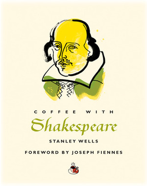 Coffee with Shakespeare by Joseph Fiennes, Stanley Wells