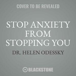 Stop Anxiety from Stopping You: The Breakthrough Program for Conquering Panic and Social Anxiety by Helen Odessky