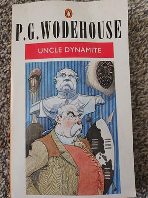 Uncle Dynamite by P.G. Wodehouse, P.G. Wodehouse