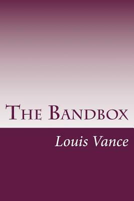 The Bandbox by Louis Joseph Vance