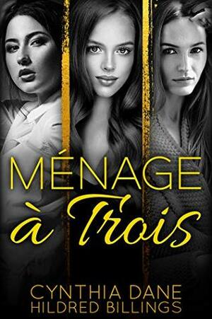 Menage a Trois by Hildred Billings, Cynthia Dane