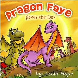 Dragon Faye Saves the Day by Leela Hope