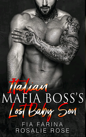 Italian Mafia Boss's Lost Baby  by Rosalie Rose
